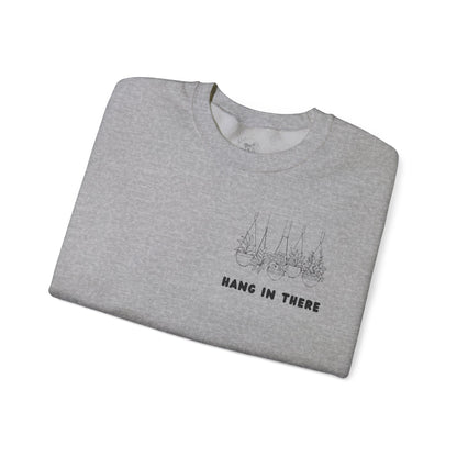 Hang In There Crewneck Sweatshirt Plant Design