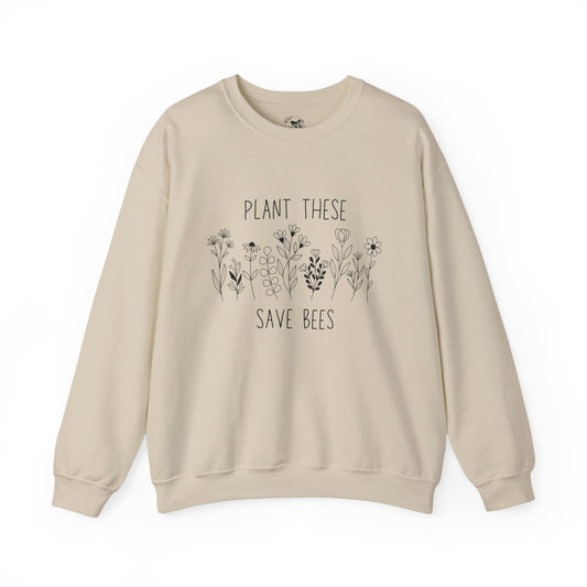 Bee-Friendly Sweatshirt - Plant These, Save Bees